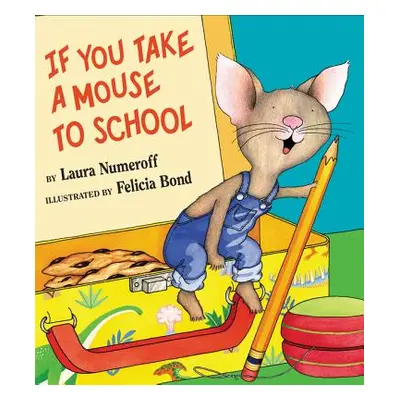 "If You Take a Mouse to School" - "" ("Numeroff Laura Joffe")