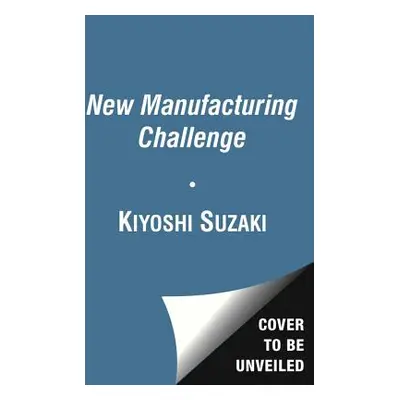 "New Manufacturing Challenge: Techniques for Continuous Improvement" - "" ("Suzaki Kiyoshi")