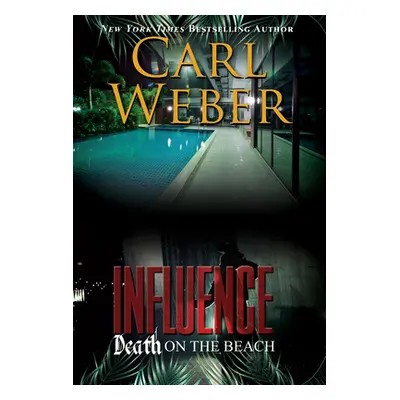 "Influence: Death on the Beach: An Influence Novel" - "" ("Weber Carl")