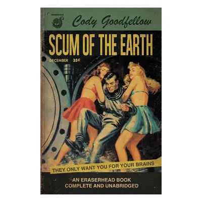 "Scum of the Earth" - "" ("Goodfellow Cody")