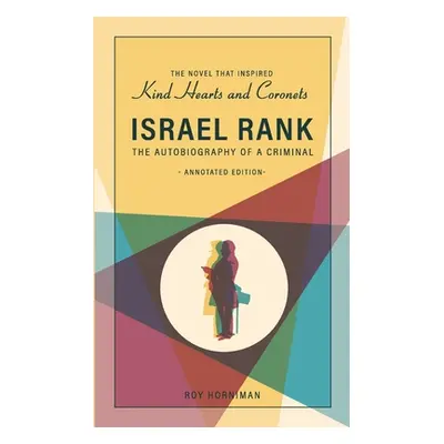 "Israel Rank: The Autobiography of a Criminal: Annotated Edition" - "" ("Higgins E. O.")