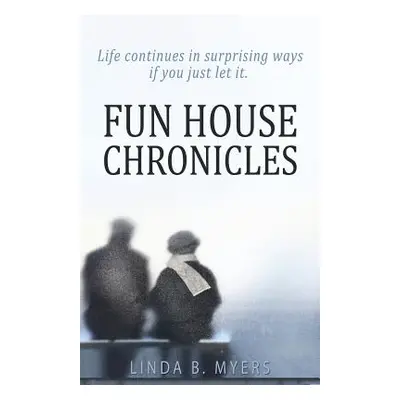 "Fun House Chronicles" - "" ("Myers Linda B.")