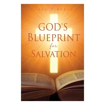 "God's Blueprint for Salvation" - "" ("Baker Fred P.")