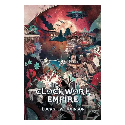 "The Clockwork Empire" - "" ("Johnson Lucas J. W.")