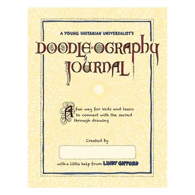 "A Young Unitarian's Doodle-ography Journal: A fun way for kids and teens to connect with the sa