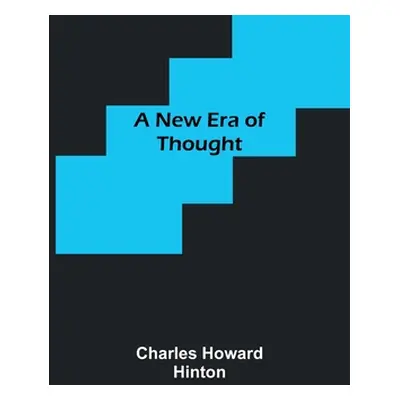 "A New Era of Thought" - "" ("Howard Hinton Charles")