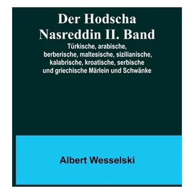 "Der Hodscha Nasreddin II. Band; Trkische, arabische, berberische, maltesische, sizilianische, k