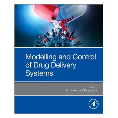 "Modeling and Control of Drug Delivery Systems" - "" ("Azar Ahmad Taher")