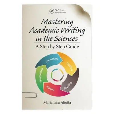 "Mastering Academic Writing in the Sciences: A Step-by-Step Guide" - "" ("Aliotta Marialuisa")