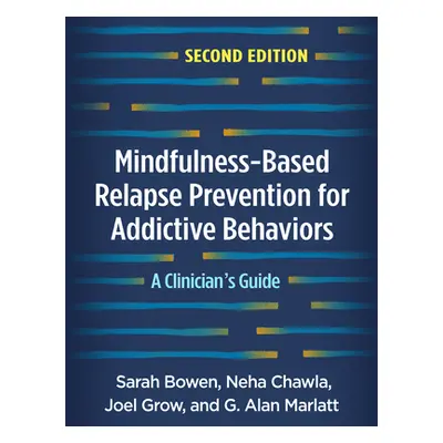 "Mindfulness-Based Relapse Prevention for Addictive Behaviors, Second Edition: A Clinician's Gui