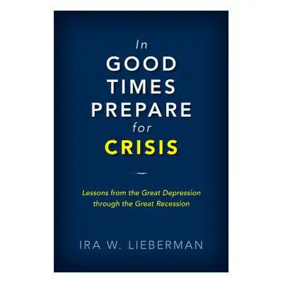 "In Good Times Prepare for Crisis: From the Great Depression to the Great Recession: Sovereign D