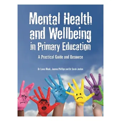 "Mental Health and Wellbeing in Primary Education: A Practical Guide and Resource" - "" ("Jordan