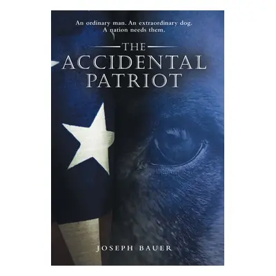 "The Accidental Patriot" - "" ("Bauer Joseph")