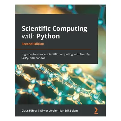 "Scientific Computing with Python - Second Edition: High-performance scientific computing with N