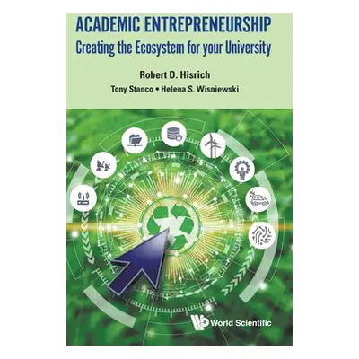 "Academic Entrepreneurship: Creating the Ecosystem for Your University" - "" ("Hisrich Robert D.