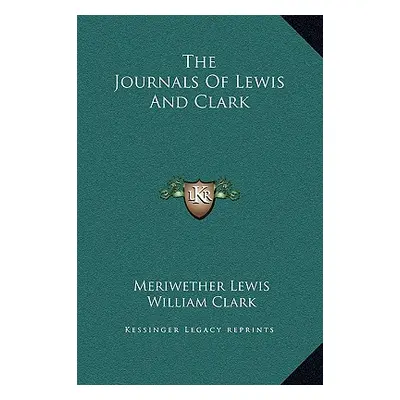 "The Journals of Lewis and Clark" - "" ("Lewis Meriwether")