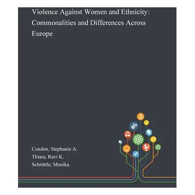 "Violence Against Women and Ethnicity: Commonalities and Differences Across Europe" - "" ("Condo