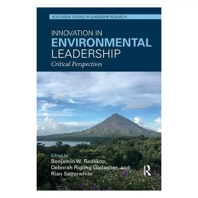 "Innovation in Environmental Leadership: Critical Perspectives" - "" ("Redekop Benjamin W.")