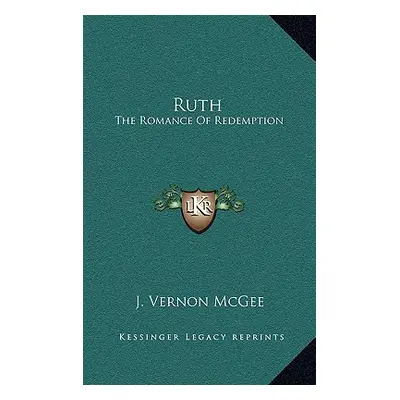 "Ruth: The Romance of Redemption" - "" ("McGee J. Vernon")