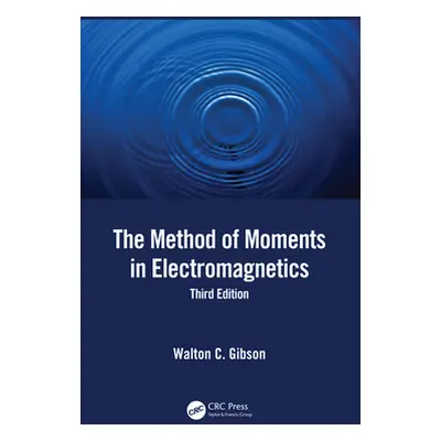 "The Method of Moments in Electromagnetics" - "" ("Gibson Walton C.")