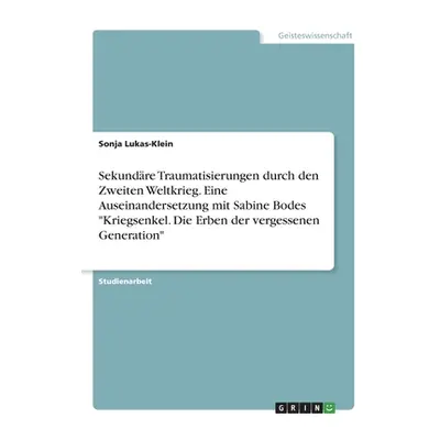 "Sekundre Traumatisierungen durch den Zweiten Weltkrieg. Eine Auseinandersetzung mit Sabine Bode