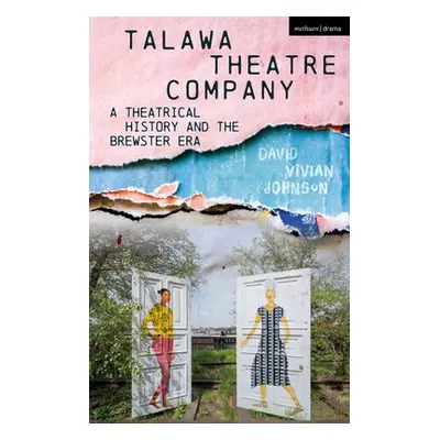 "Talawa Theatre Company: A Theatrical History and the Brewster Era" - "" ("Johnson David Vivian"