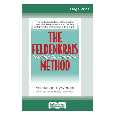 "The Feldenkrais Method (16pt Large Print Edition)" - "" ("Rywerant Yochanan")