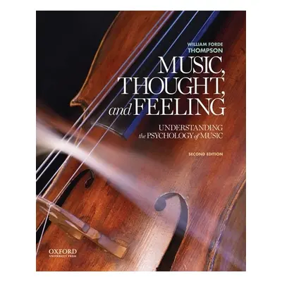 "Music, Thought, and Feeling: Understanding the Psychology of Music" - "" ("Thompson William For