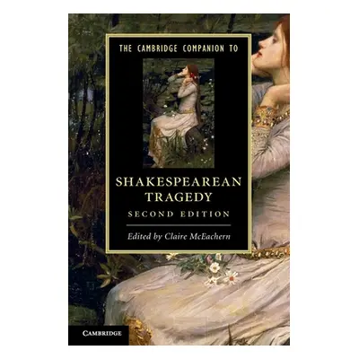 "The Cambridge Companion to Shakespearean Tragedy" - "" ("McEachern Claire")