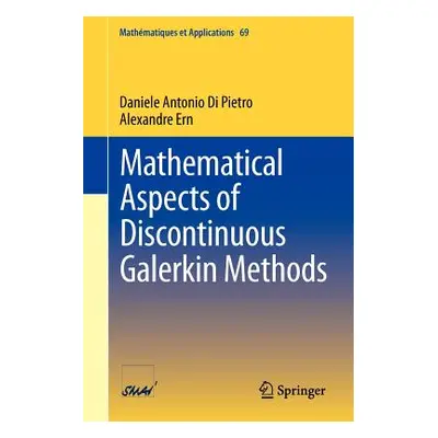 "Mathematical Aspects of Discontinuous Galerkin Methods" - "" ("Di Pietro Daniele Antonio")