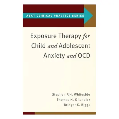 "Exposure Therapy for Child and Adolescent Anxiety and Ocd" - "" ("Whiteside Stephen P.")