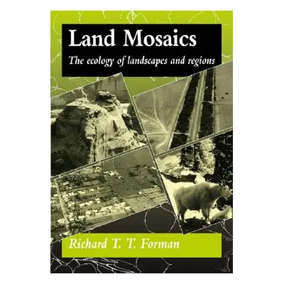 "Land Mosaics: The Ecology of Landscapes and Regions" - "" ("Forman Richard T. T.")