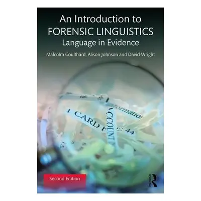 "An Introduction to Forensic Linguistics: Language in Evidence" - "" ("Coulthard Malcolm")