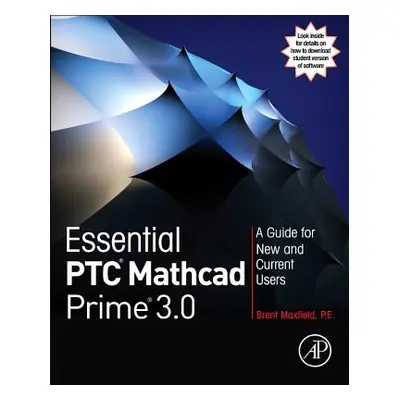 "Essential Ptc(r) MathCAD Prime(r) 3.0: A Guide for New and Current Users" - "" ("Maxfield Brent