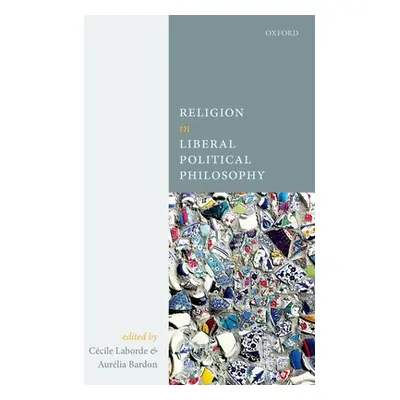 "Religion in Liberal Political Philosophy" - "" ("Laborde Cecile")