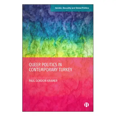 "Queer Politics in Contemporary Turkey" - "" ("Kramer Paul Gordon")