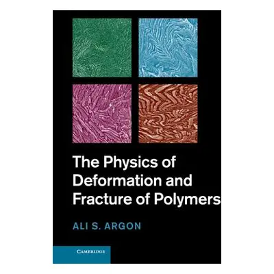 "The Physics of Deformation and Fracture of Polymers" - "" ("Argon A. S.")