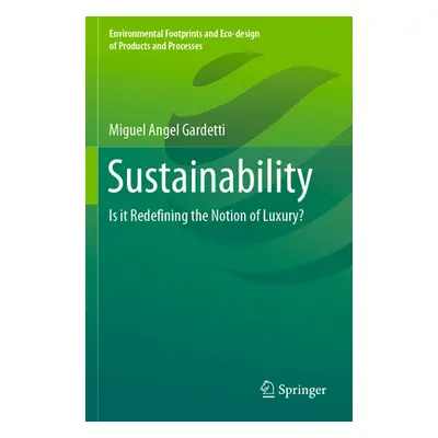 "Sustainability: Is It Redefining the Notion of Luxury?" - "" ("Gardetti Miguel Angel")