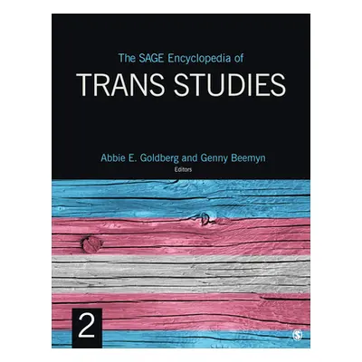 "The Sage Encyclopedia of Trans Studies" - "" ("Goldberg Abbie")