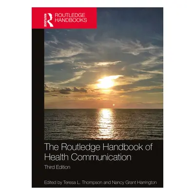 "The Routledge Handbook of Health Communication" - "" ("Thompson Teresa L.")