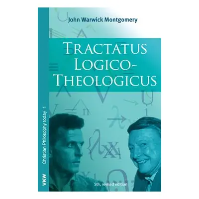 "Tractatus Logico-Theologicus" - "" ("Montgomery John Warwick")