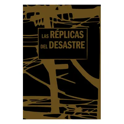 "Las Rplicas del Desastre: Puerto Rico Antes Y Despus del Huracn Mara" - "" ("Bonilla Yarimar")