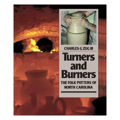 "Turners and Burners: The Folk Potters of North Carolina" - "" ("Zug Charles G.")