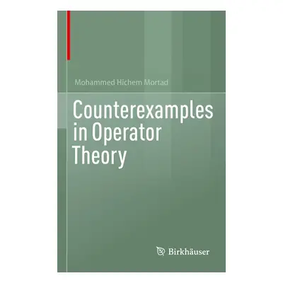 "Counterexamples in Operator Theory" - "" ("Mortad Mohammed Hichem")