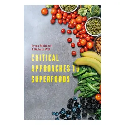 "Critical Approaches to Superfoods" - "" ("Wilk Richard")