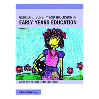 "Gender Diversity and Inclusion in Early Years Education" - "" ("Tayler Kath")