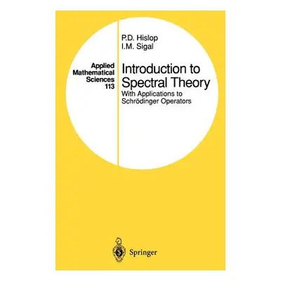 "Introduction to Spectral Theory: With Applications to Schrdinger Operators" - "" ("Hislop P. D.