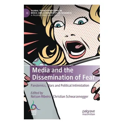 "Media and the Dissemination of Fear: Pandemics, Wars and Political Intimidation" - "" ("Ribeiro