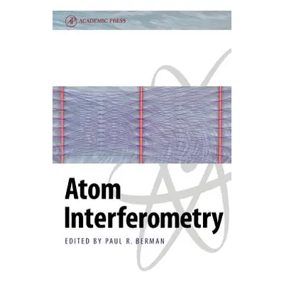 "Atom Interferometry" - "" ("Berman Paul R.")