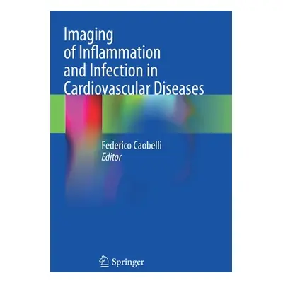 "Imaging of Inflammation and Infection in Cardiovascular Diseases" - "" ("Caobelli Federico")